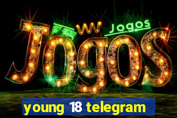 young 18 telegram